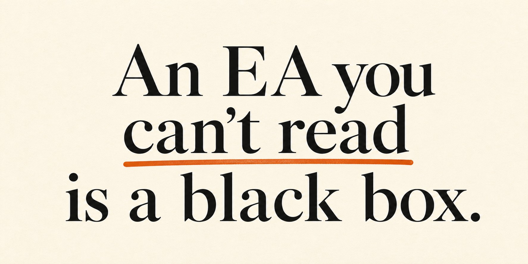 Editorial panel on ivory paper reading: An EA you can't read is a black box — with an orange underline under can't read.